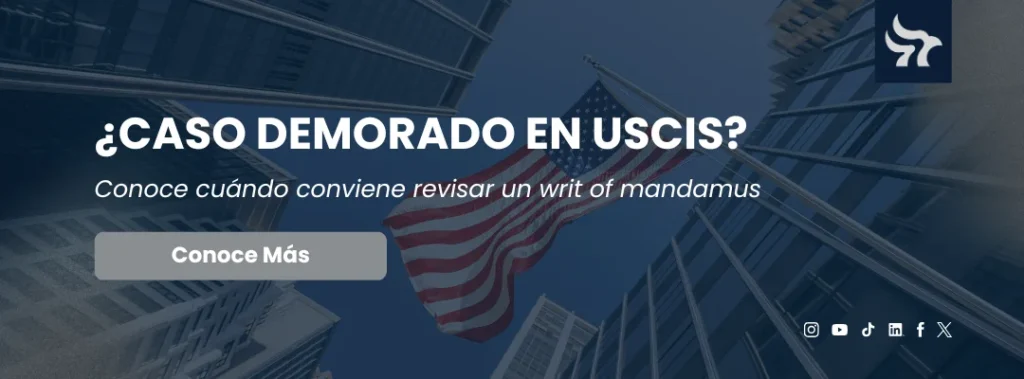 uscis nuevos controles demoran casos writ of mandamus